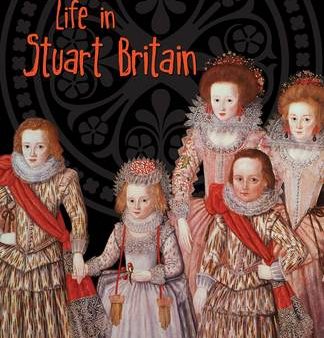 Anita Ganeri: Life in Stuart Britain [2015] paperback on Sale