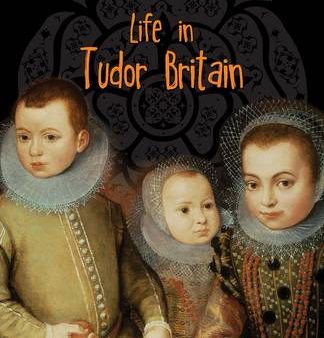 Anita Ganeri: Life in Tudor Britain [2015] paperback Online