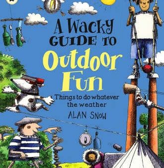 Alan Snow: Wacky Guide To Outdoor Fun [2007] paperback Online now